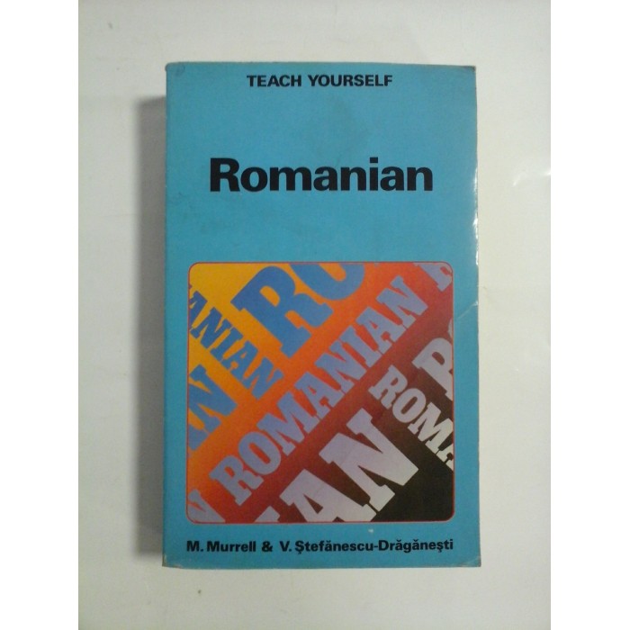 TEACH YOURSELF ROMANIAN - M. Murrell * V. Stefanescu- Draganesti TEACH YOURSELF ROMANIAN - M. Murrell * V. Stefanescu- Draganesti